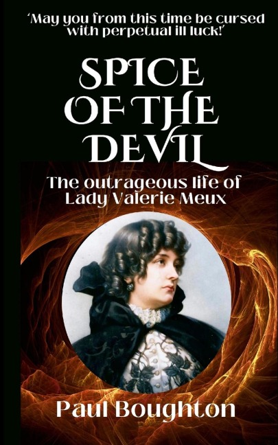 Spice of the Devil: The Outrageous Life of Lady Valerie Susie Meux