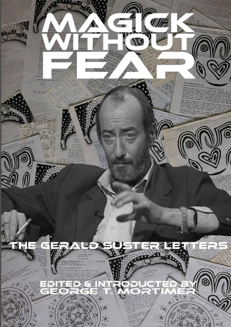 Magick Without Fear: The Gerald Suster Letters