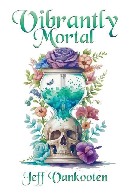 Vibrantly Mortal