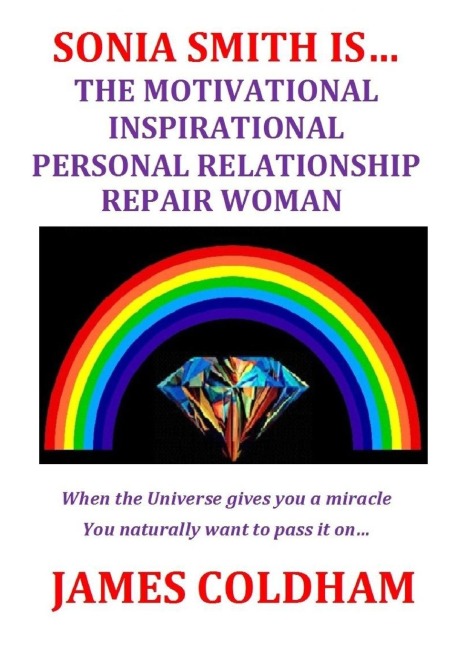 SONIA SMITH IS... THE MOTIVATIONAL INSPIRATIONAL PERSONAL RELATIONSHIP REPAIR WOMAN