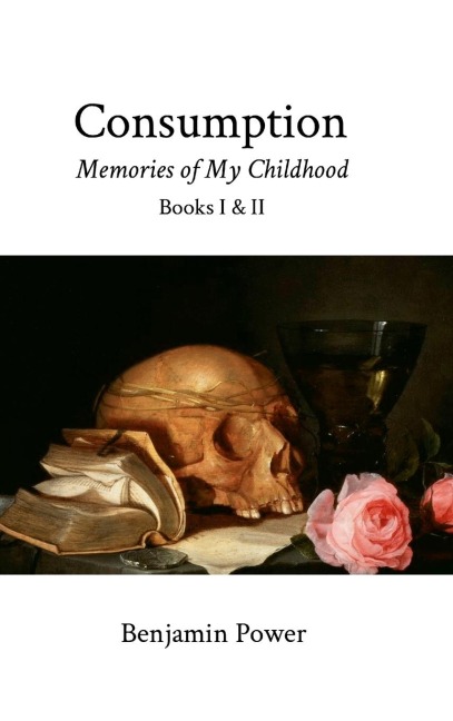 Consumption: Memories of My Childhood, Books I & II