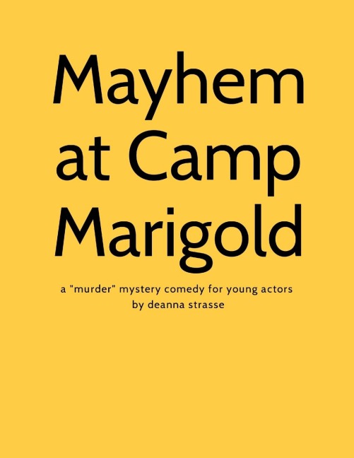Mayhem at Camp Marigold: a murder mystery comedy for young actors