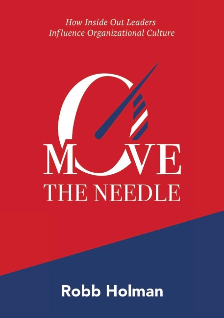 Move the Needle: How Inside Out Leaders  Influence Organizational Culture