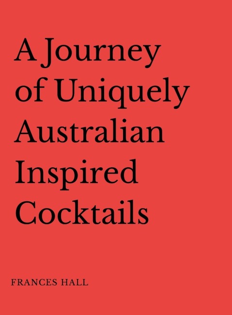 A Journey of Uniquely Australian Inspired Cocktails