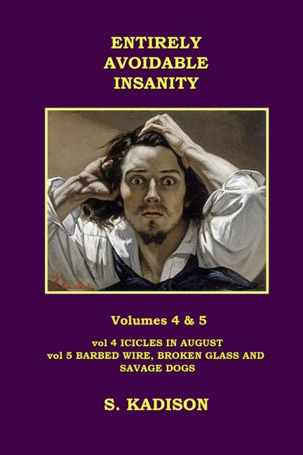 ENTIRELY AVOIDABLE INSANITY VOL 4 & 5