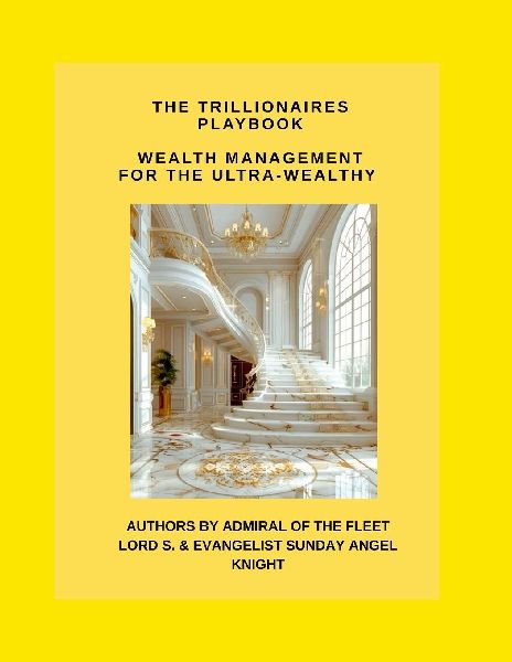 The Trillionaires Playbook Wealth Management for the Ultra-Wealthy