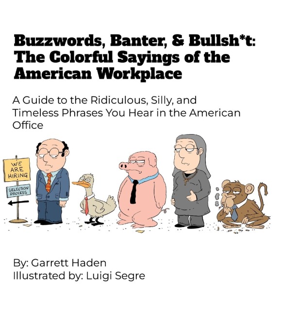 Buzzwords, Banter, and Bullsh*t: The Colorful Sayings of the American Workplace