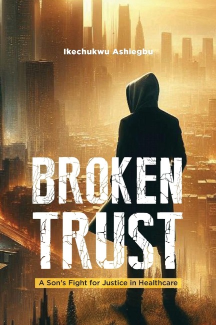 BROKEN TRUST: A Sons Fight for Justice in Healthcare