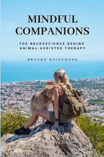 Mindful Companions: The Neuroscience Behind  Animal-Assisted Therapy