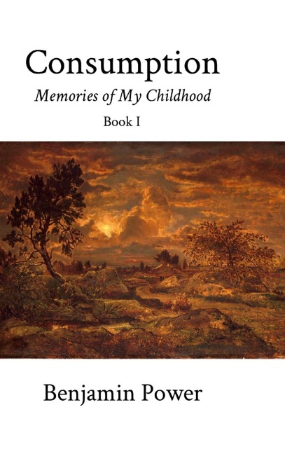 Consumption (Book I): Memories of My Childhood