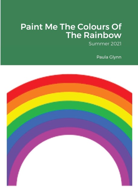 Paint Me The Colours Of The Rainbow: Summer 2021