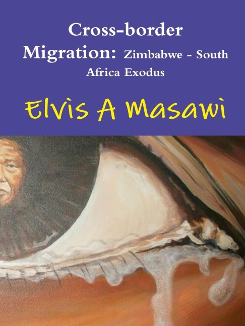 Cross-border Migration: Zimbabwe - South Africa Exodus