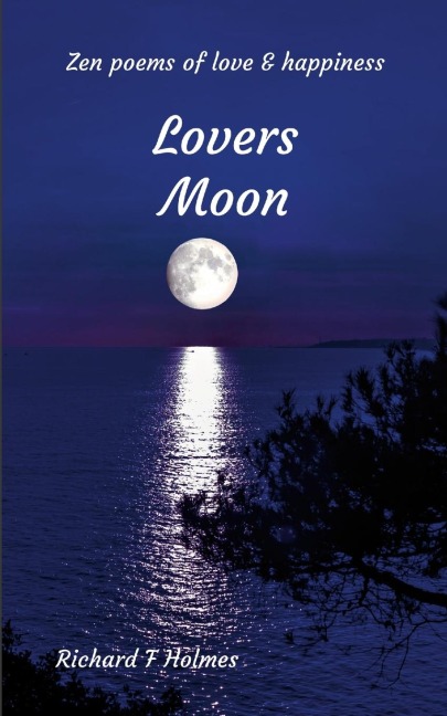 Lovers Moon: Zen Poems of Love and Happiness