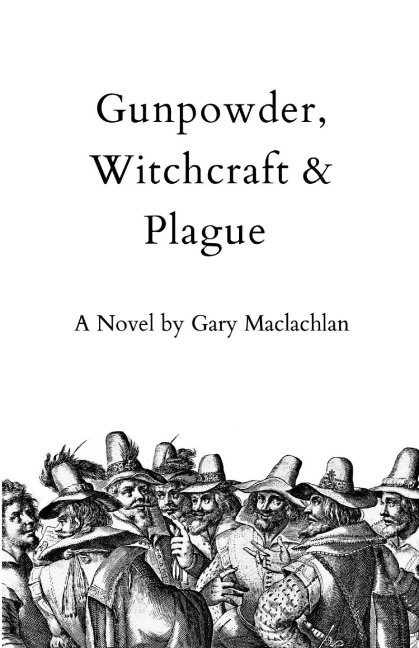Gunpowder, Witchcraft & Plague