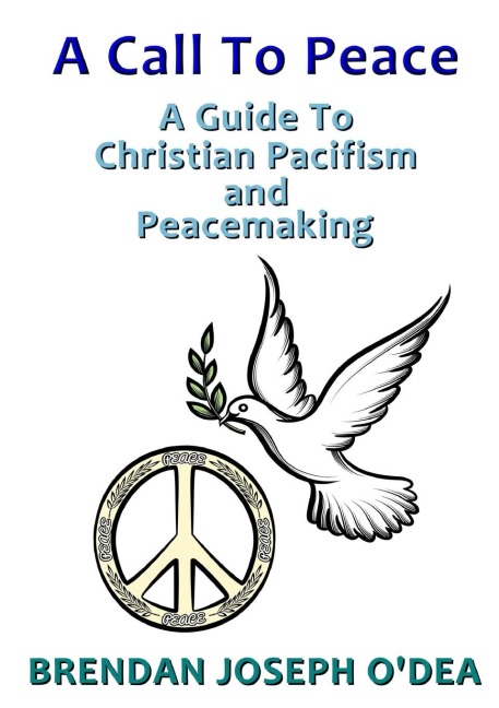 A Call To Peace: A Guide to Christian Pacifism and Peacemaking