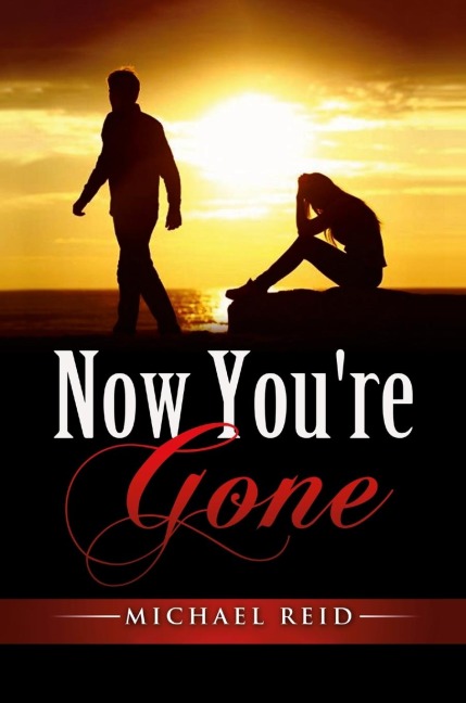 Now Youre Gone: My story: She was imagined, found, and lost.