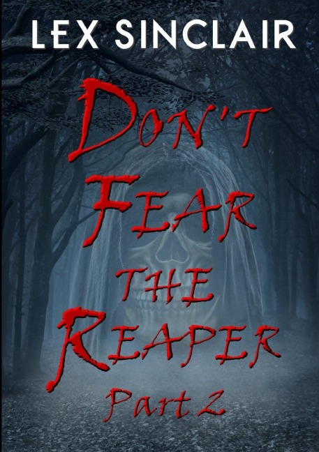 Dont Fear The Reaper: Part 2