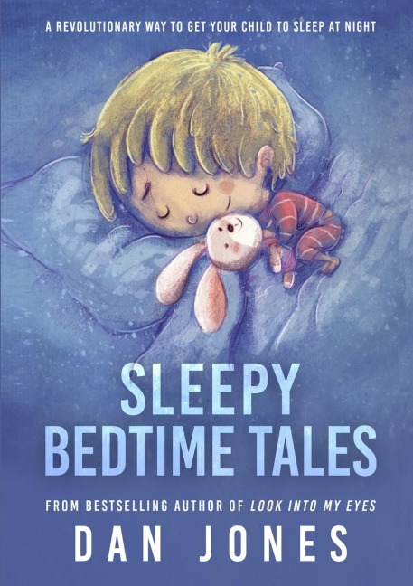 Sleepy Bedtime Tales: A Revolutionary Way to Get Your Child to Sleep At Night
