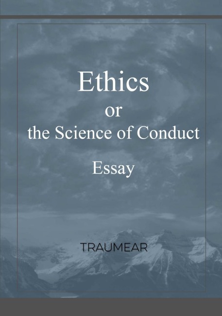 Ethics, or the Science of Conduct