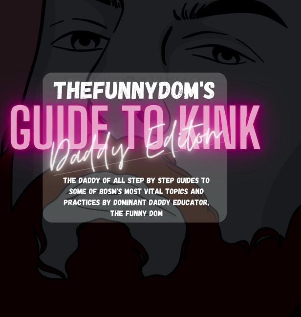 The Funny Doms Guide To Kink: Daddy Edition: The Biggest Collection of Kinky Hot-Tos Ever!