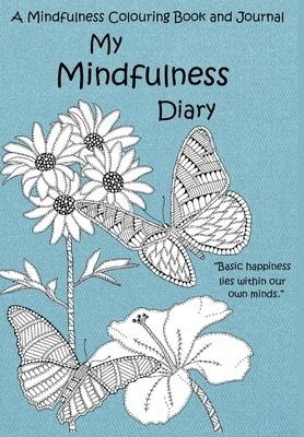 My Mindfulness Diary: A Mindfulness Colouring Book and Journal: An adult colouring book and diary with inspirational quotes