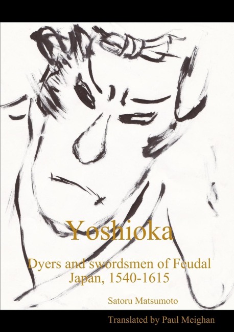 Yoshioka: dyers and swordsmen of Feudal Japan, 1540-1615