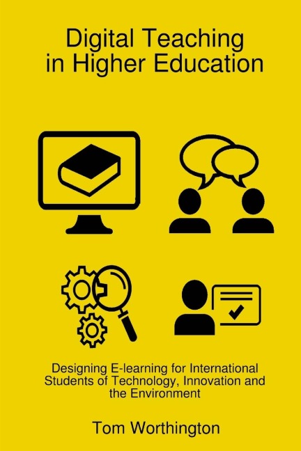 Digital Teaching In Higher Education: Designing E-learning for International Students of Technology, Innovation and the Environment
