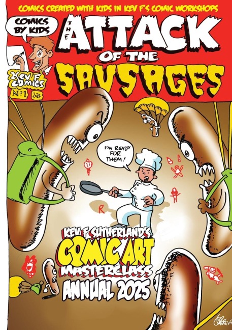 Attack Of The Sausages - Kev F's Comic Art Masterclass Annual 2025 Colour Edition: Full Colour edition - comics by kids