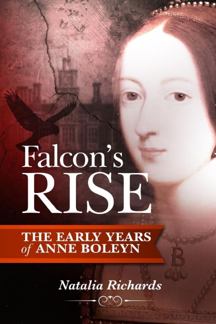 Falcons Rise: The Early Years of Anne Boleyn