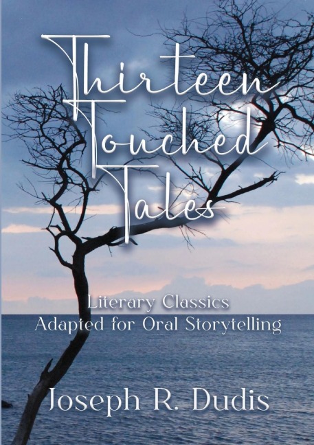 Thirteen Touched Tales: Literary Classics  Adapted for Oral Storytelling