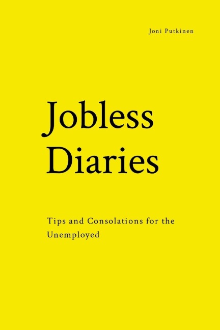 Jobless Diaries: Tips and Consolations for the Unemployed