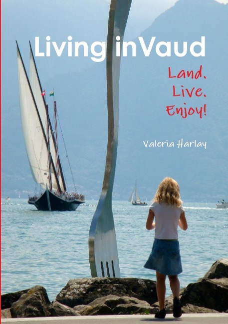 Living in Vaud: Land, Live, Enjoy!