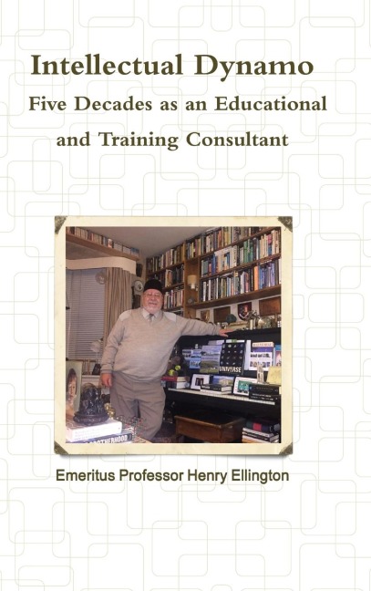 Intellectual Dynamo: Five Decades as an Educational and Training Consultant