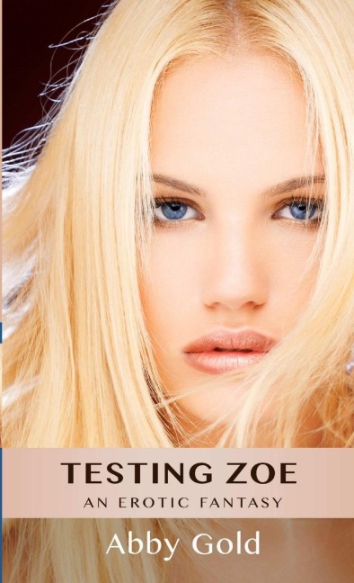 Testing Zoe An Erotic Fantasy