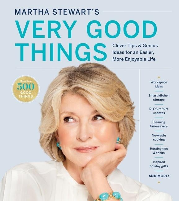 Martha Stewarts Very Good Things: Clever Tips & Genius Ideas for an Easier, More Enjoyable Life