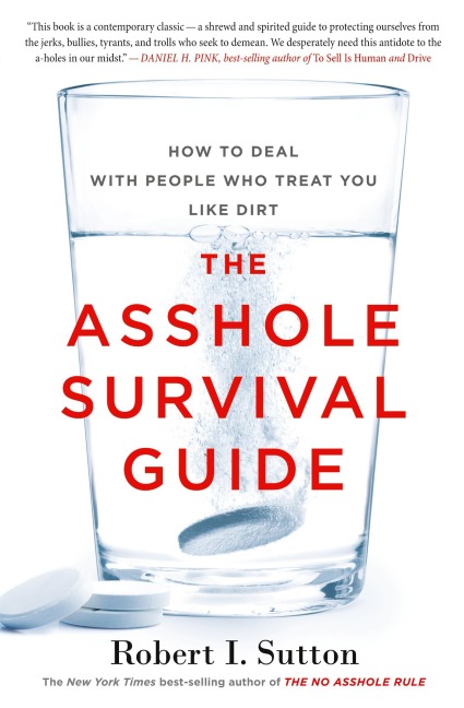 The Asshole Survival Guide: How to Deal with People Who Treat You Like Dirt