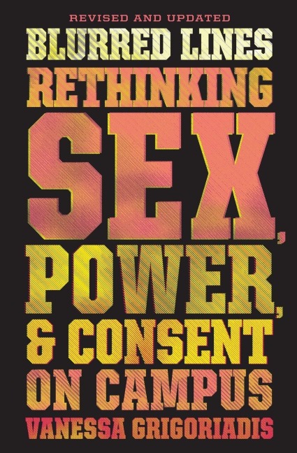 Blurred Lines Rethinking Sex, Power, and Consent on Campus