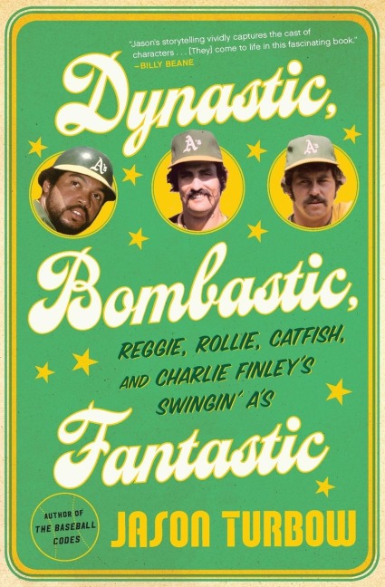 Dynastic, Bombastic, Fantastic: Reggie, Rollie, Catfish, and Charlie Finleys Swingin As