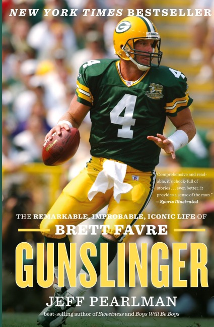 Gunslinger: The Remarkable, Improbable, Iconic Life of Brett Favre