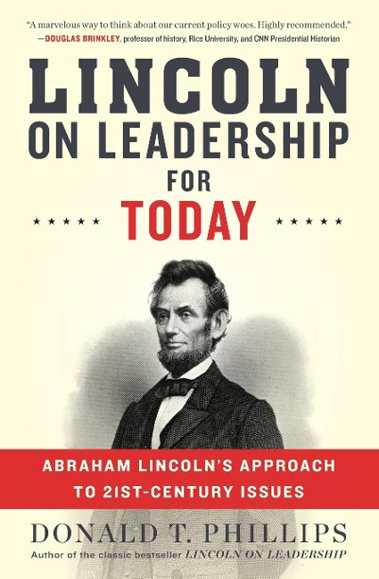 Lincoln on Leadership for Today: Abraham Lincolns Approach to Twenty-First-Century Issues