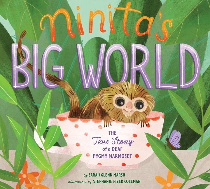 Ninitas Big World: The True Story of a Deaf Pygmy Marmoset