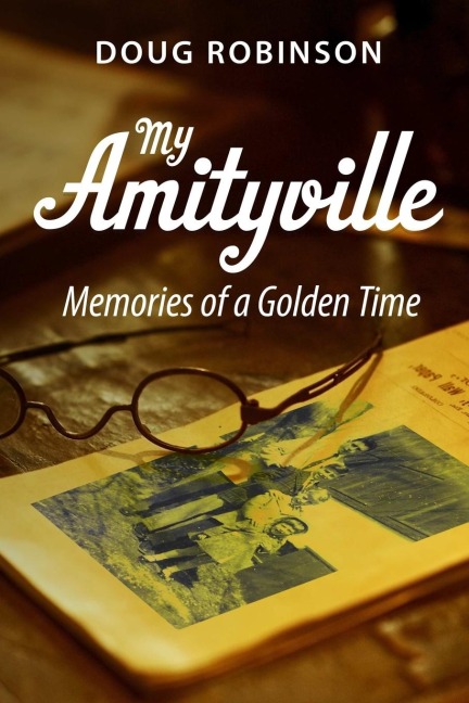 My Amityville: Memories of a Golden Time