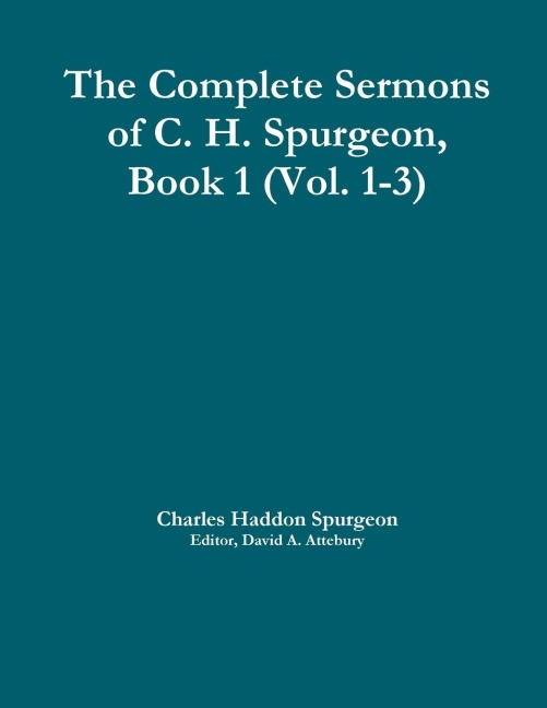 The Complete Sermons of C. H. Spurgeon, Book 1 (Vol. 1-3)
