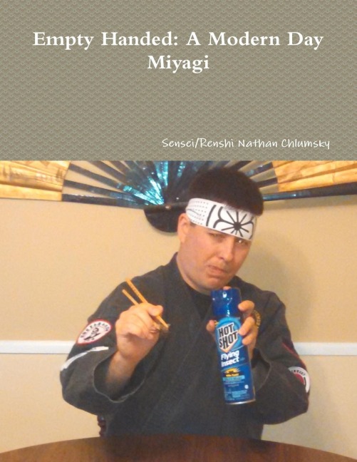 Empty Handed: A Modern Day Miyagi