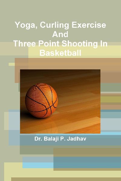 YOGA,CURLING EXERCISE AND THREE POINT SHOOTING IN BASKETBALL