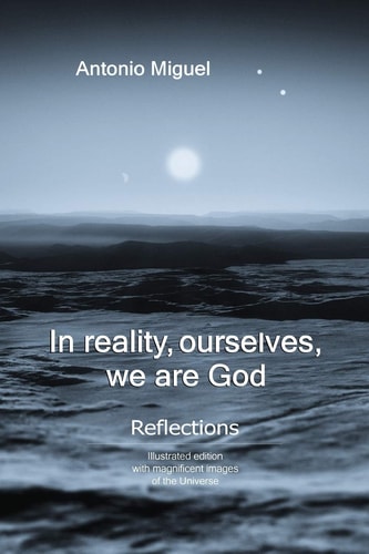 In Reality, Ourselves, We Are God Refections of a Human Experience