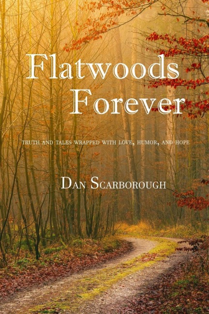 Flatwoods Forever: Truth and tales wrapped with love, humor, and hope