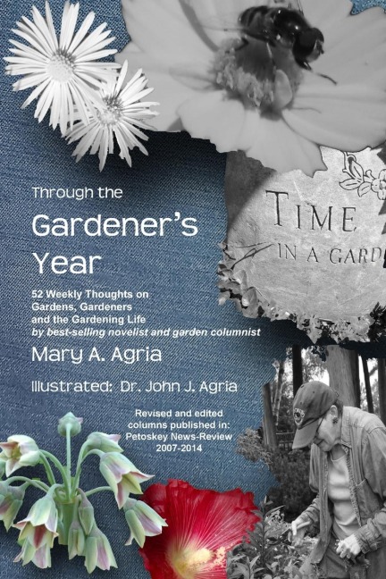 Through the Gardeners Year: 52 Weekly Thoughts on Gardens, Gardeners and the Gardening Life