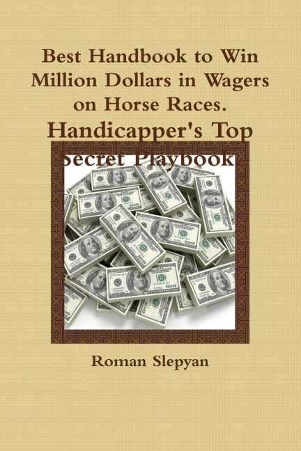 Best Handbook to Win Million Dollars in Wagers on Horse Races. Handicappers Top Secret Playbook.