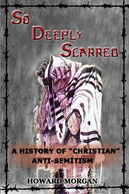 So Deeply Scarred: A History of Christian Anti-Semitism